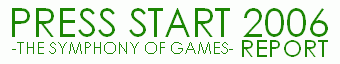 PRESS START 2006 -THE SYMPHONY OF GAMES- |[g